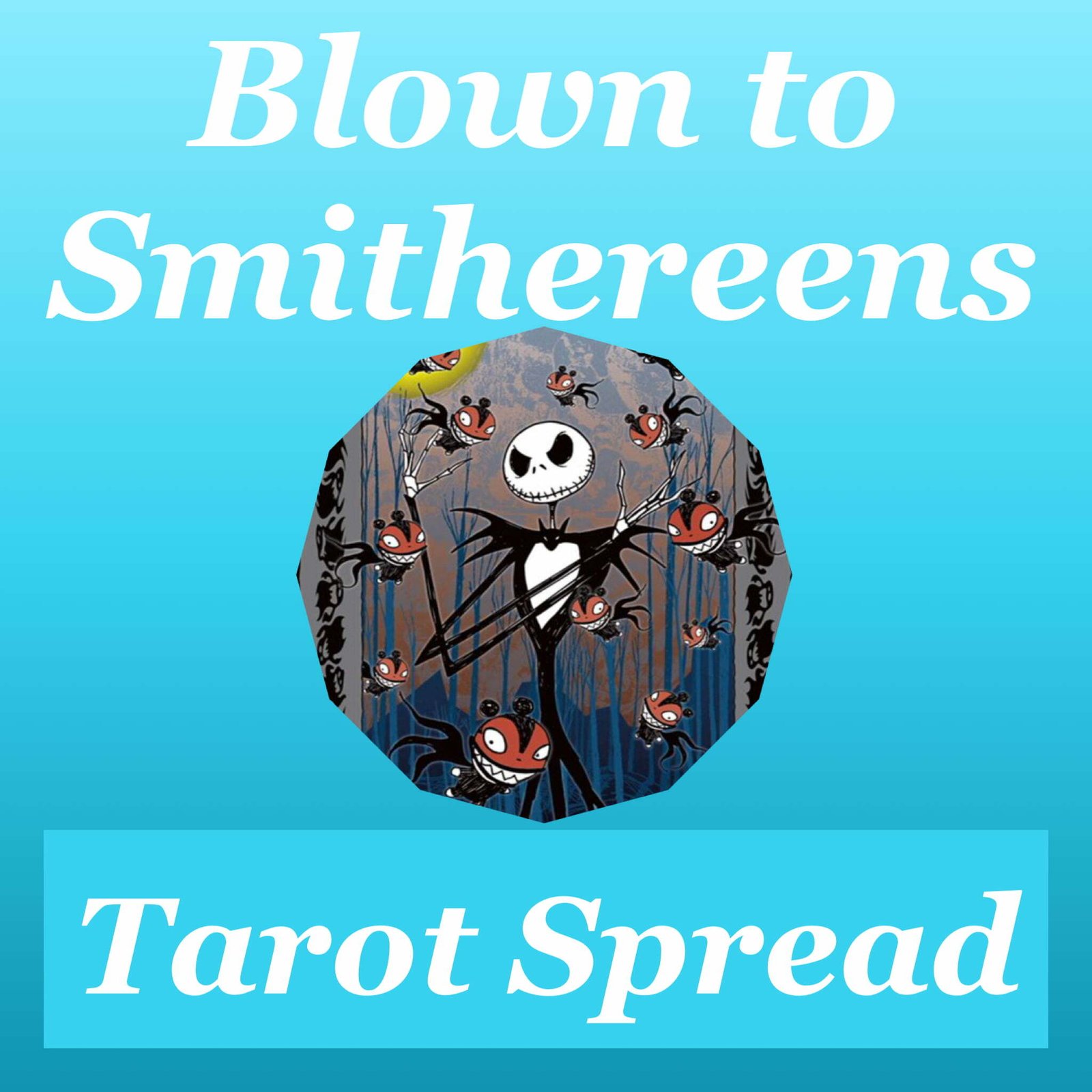 Blown to Smithereens Tarot Spread - Mitchell Osborn